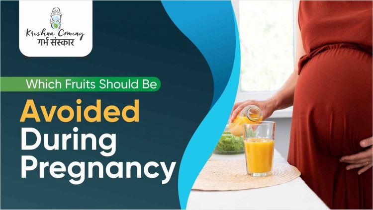 Find What Fruits Not To Eat During Pregnancy - Garbh Sanskar